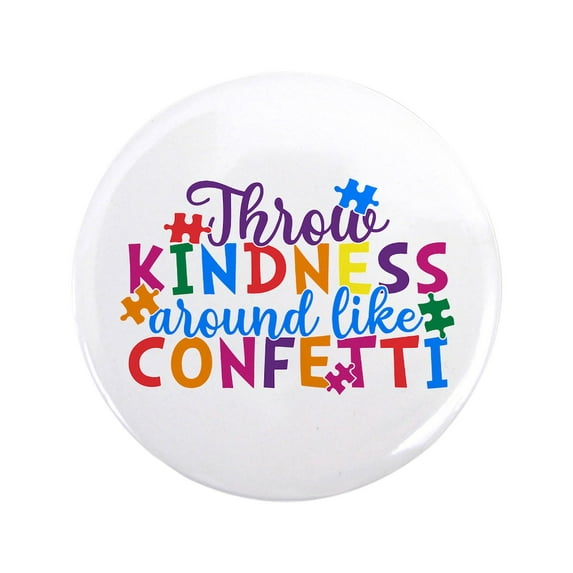 CafePress - Throw Kindness Around Like Confetti 3.5 Button - 3.5" Button