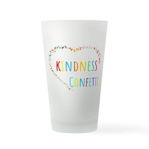 CafePress - Throw Kindness Around Like Confetti - Pint Glass, Drinking Glass, 16 oz. CafePress