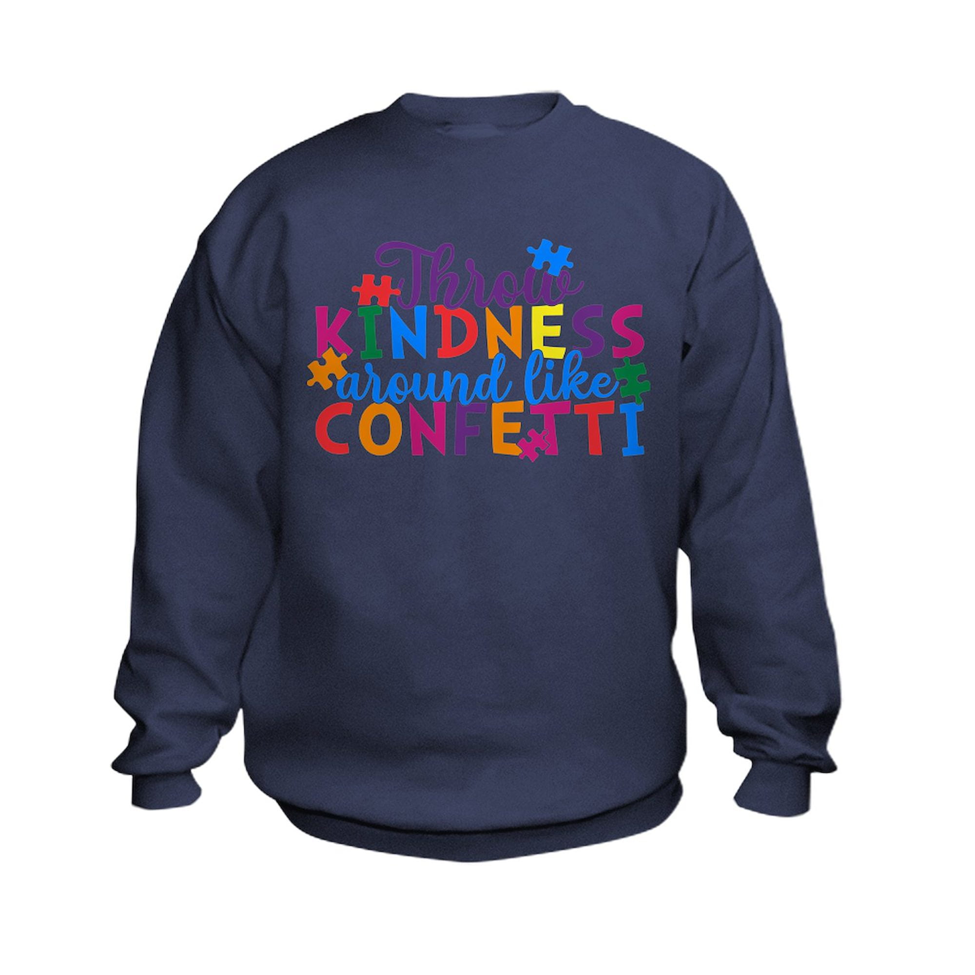 CafePress Throw Kindness Around Like Confetti Sweatshirt Kids
