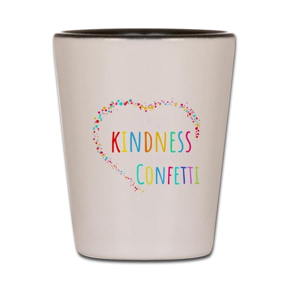 CafePress - Throw Kindness Around Like Confetti - White/Black Shot Glass, Unique and Funny Shot Glass