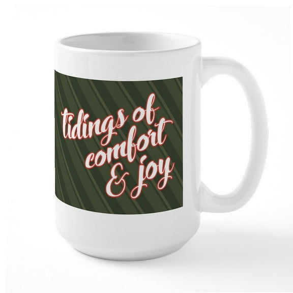 CafePress - Tidings Of Comfort & Joy - 15 oz Ceramic Large White Nolvety Mug