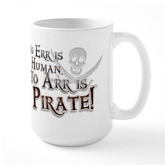 CafePress - To Arr Is Pirate! Funny Large Mug - 15 oz Ceramic Large White Novelty Mug