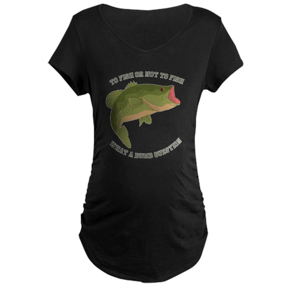 CafePress - To Fish Or Not To Fish Maternity Dark T Shirt - Maternity Dark T-Shirt