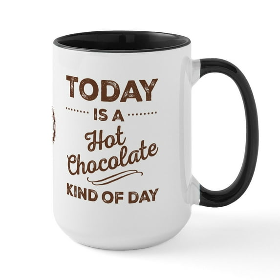 CafePress - Today Is A Hot Chocolate Kind Of Day Large Mugs - 15 oz Ceramic Large White Novelty Mug