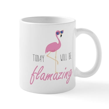 CafePress - Today Will Be Flamazing Mug - 11 oz Ceramic Mug - Novelty Coffee Tea Cup