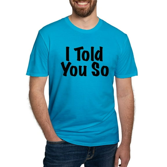 CafePress - Told You So T Shirt - Men's Fitted T-Shirt