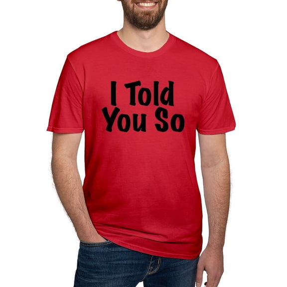 CafePress - Told You So T Shirt - Men's Fitted T-Shirt