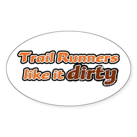 CafePress - Trail Runners Like It Dirty Orange Dirty Sticker - Sticker (Oval)