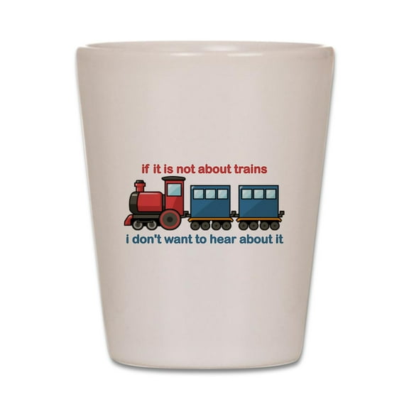 CafePress - Train Talk - White Shot Glass, Unique and Funny Shot Glass