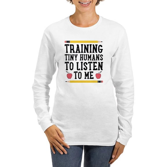 CafePress - Training Tiny Humans Long Sleeve T Shirt - Women's Long Sleeve Graphic Casual T-Shirt