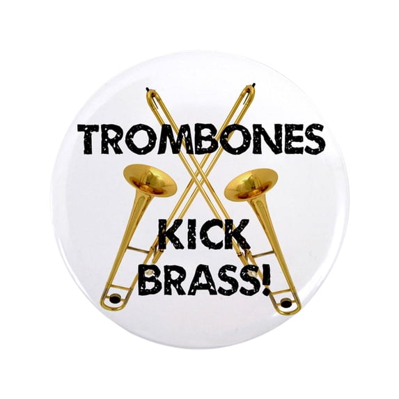 CafePress - Trombones Kick Brass 3.5 Button - 3.5" Button