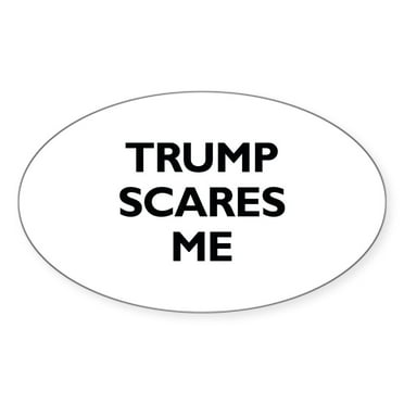 CafePress - Trump Scares Me - Sticker (Oval)