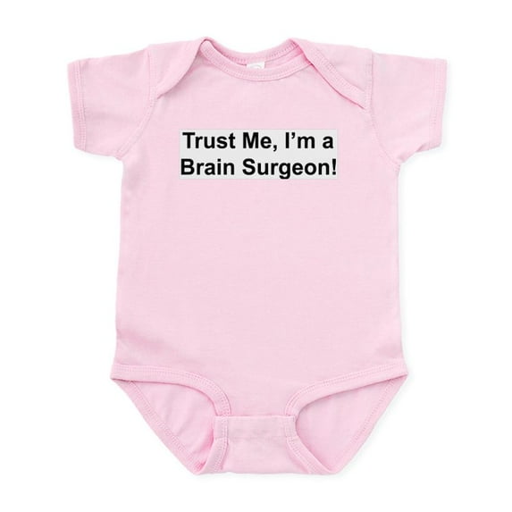 CafePress - Trust Me, I'm A Brain Surgeon Infant Bodysuit - Baby Light Bodysuit, Size Newborn - 24 Months