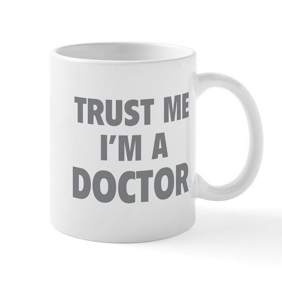 CafePress - Trust Me I'm A Doctor Mug - 11 oz Ceramic Mug - Novelty Coffee Tea Cup