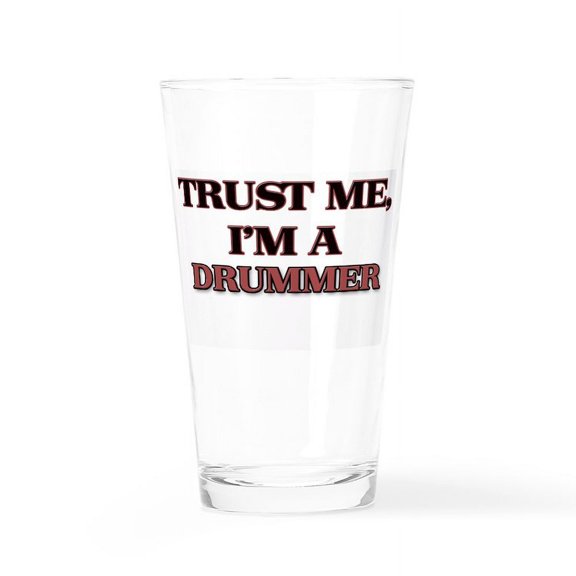 CafePress - Trust Me, I'm A Drummer - Pint Glass, Drinking Glass, 16 oz. CafePress