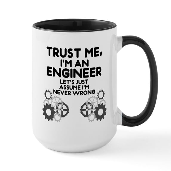 CafePress - Trust Me, I'm An Engineer Funny Mugs - 15 oz Ceramic Large White Novelty Mug