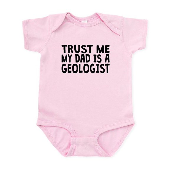 CafePress - Trust Me My Dad Is A Geologist Body Suit - Baby Light Bodysuit, Size Newborn - 24 Months