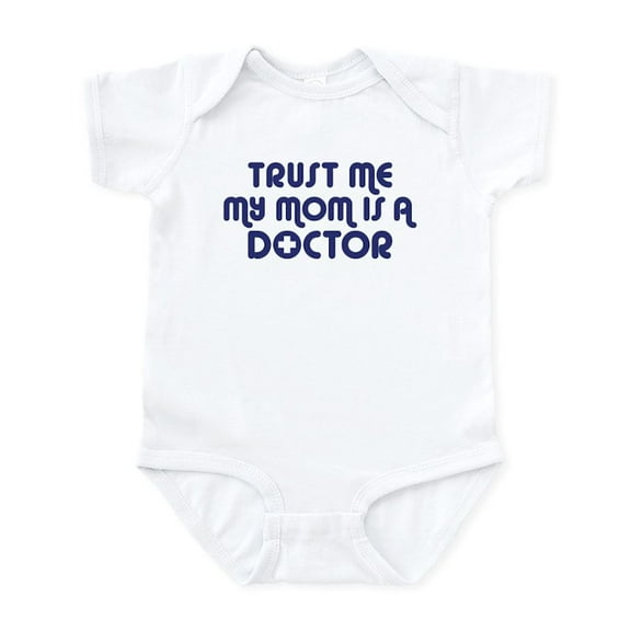CafePress - Trust Me My Mom Is A Doctor Infant Bodysuit - Baby Light Bodysuit, Size Newborn - 24 Months