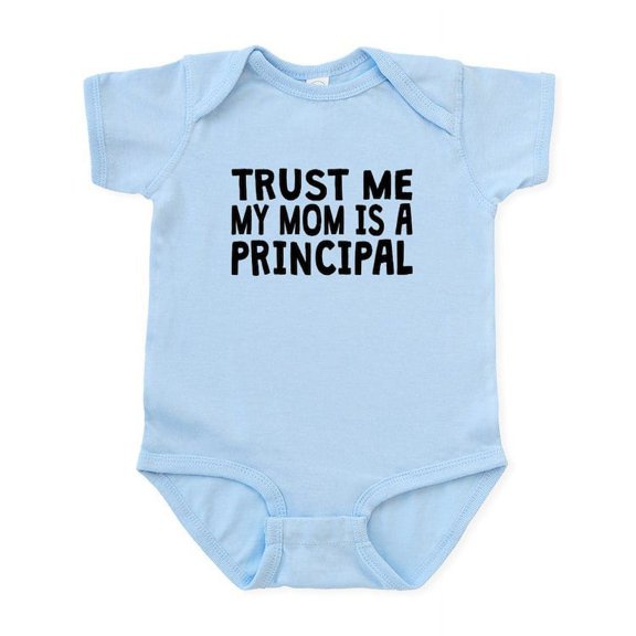 CafePress - Trust Me My Mom Is A Principal Body Suit - Baby Light Bodysuit, Size Newborn - 24 Months
