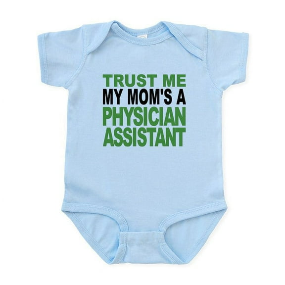 CafePress - Trust Me My Moms A Physician Assistant Body Suit - Baby Light Bodysuit, Size Newborn - 24 Months