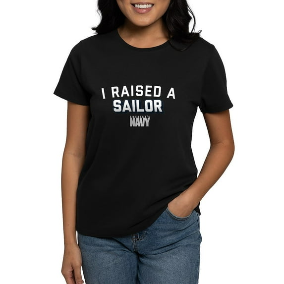 CafePress - U.S. Navy I Raised A Sailor Women's Dark T Shirt - Women's Traditional Fit Dark T-Shirt