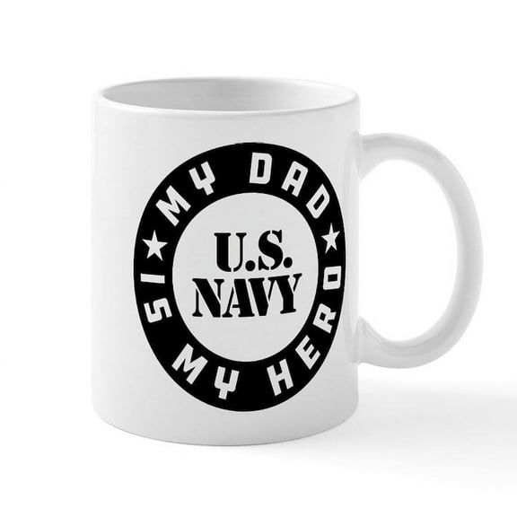 CafePress - U.S. Navy My Dad Is My Hero - 11 oz Ceramic Mug - Novelty Coffee Tea Cup