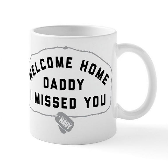 CafePress - U.S. Navy Welcome Home Daddy I M - 11 oz Ceramic Mug - Novelty Coffee Tea Cup