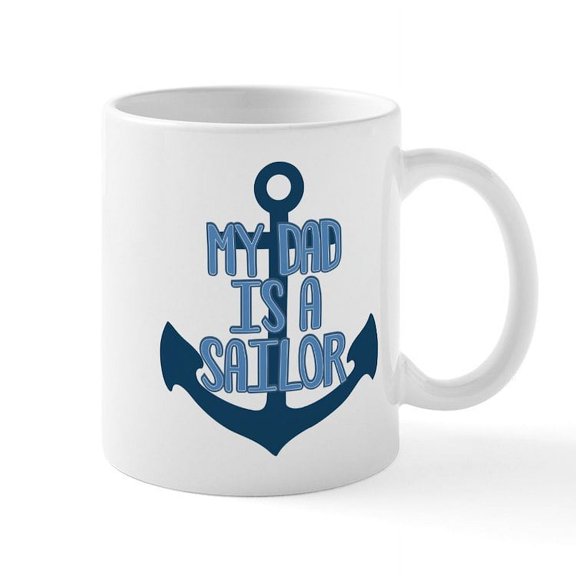 CafePress - US Navy My Dad Is A Sailor Mug - 11 oz Ceramic Mug - Novelty Coffee Tea Cup