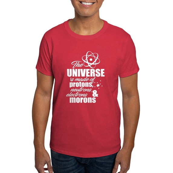 CafePress - Universe Is Made Of Protons, Neutrons And Morons T - Men's Classic Graphic Cotton T-Shirt