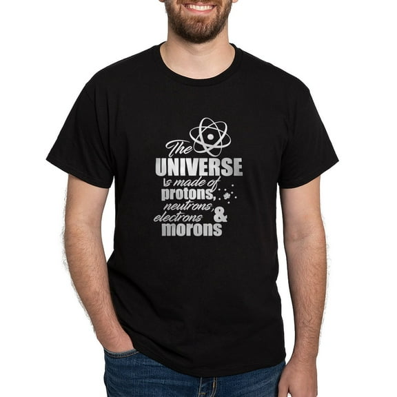 CafePress - Universe Is Made Of Protons, Neutrons And Morons T - Men's Classic Graphic Cotton T-Shirt