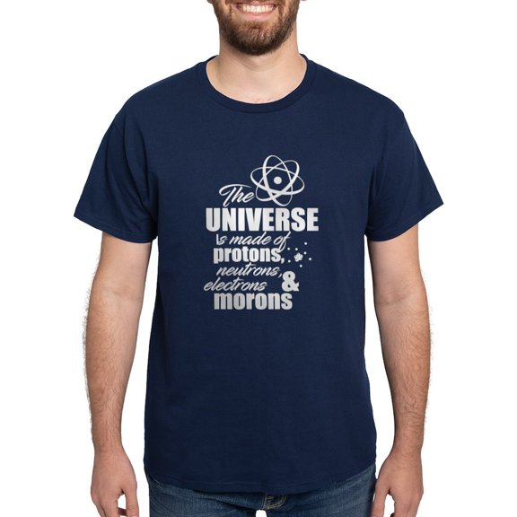 CafePress - Universe Is Made Of Protons, Neutrons And Morons T - Men's Classic Graphic Cotton T-Shirt