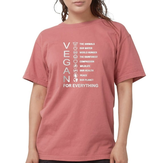 CafePress - VEGAN FOR EVERYTHING T Shirt - Womens Comfort Colors® Shirt