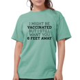 thumbnail image 1 of CafePress - Vaccinated 6 Feet Womens Comfort Colorsâ® Shirt - Womens Comfort Colors® Shirt, 1 of 4