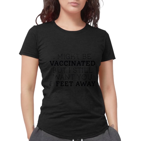 CafePress - Vaccinated 6 Feet Womens Tri Blend T Shirt - Womens Tri-blend T-Shirt