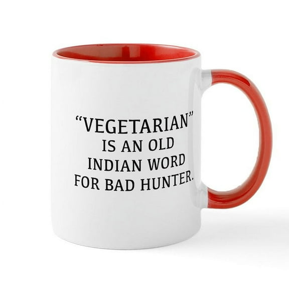 CafePress - Vegetarian Is An Old Indian Word For Bad Hunter Mu - 11 oz Ceramic Mug - Novelty Coffee Tea Cup