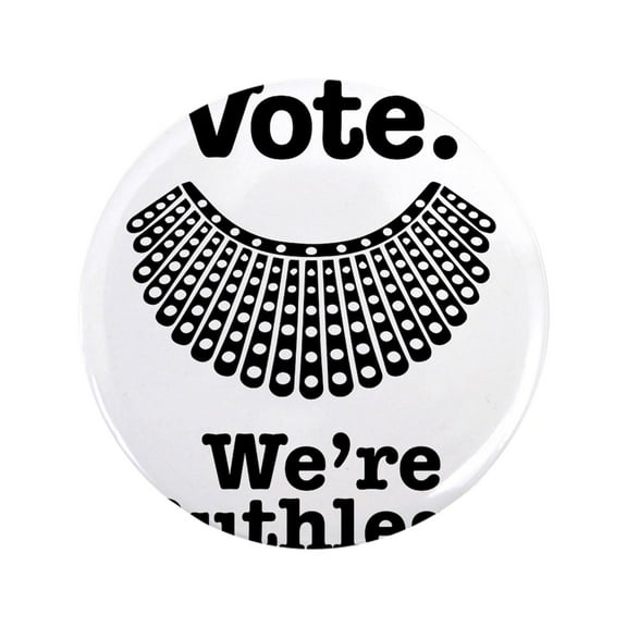 CafePress - Vote We're Ruthless Ruth Bader Ginsbur 3.5 Button - 3.5" Button