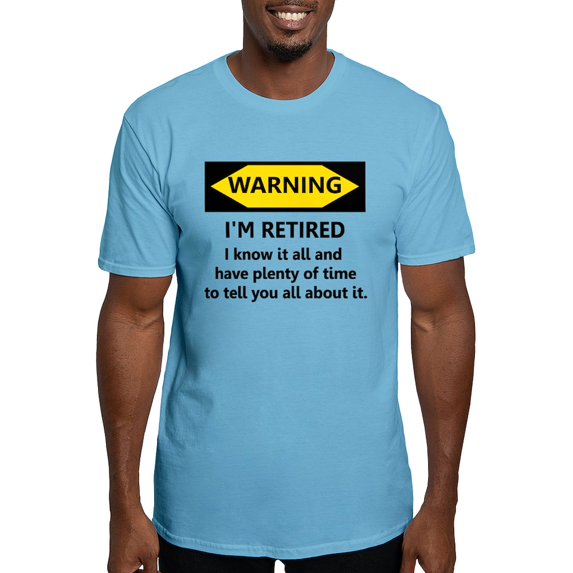CafePress - WARNING I'm RETIRED I KNOW IT Fitted T Shirt - Fitted T-Shirt, Vintage Fit Soft Cotton Tee