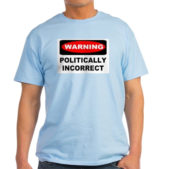 CafePress - WARNING: Politically Incorrect Light T Shirt - Men's Classic Graphic T-Shirt