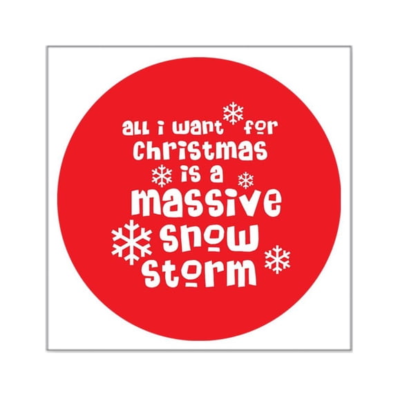 CafePress - Want Massive Snow Square Sticker 3 X 3 - Square Sticker 3" x 3"