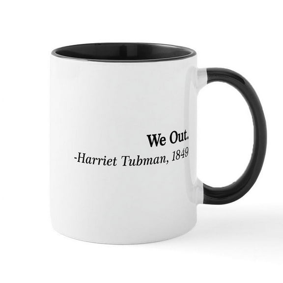 CafePress - We Out. Harriet Tubman, 1849 Mugs - 11 oz Ceramic Mug - Novelty Coffee Tea Cup