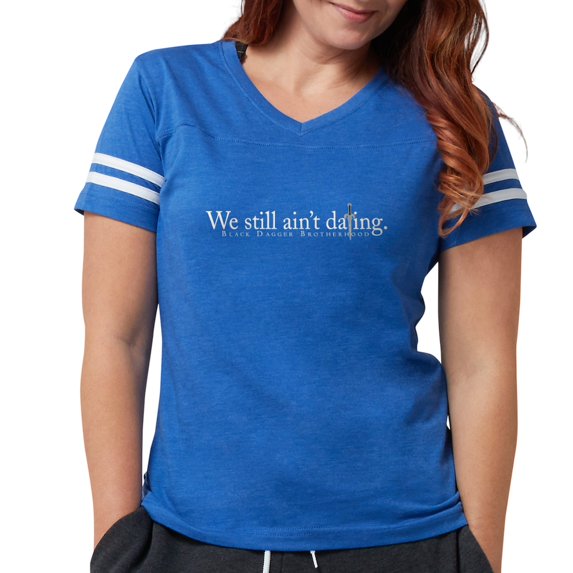 CafePress - We Still Ain't Dating Women's Dark T Shirt - Womens Football Shirt