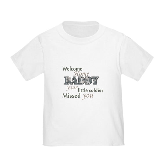 CafePress - Welcome Home Daddy (Soldier) Toddler T Shirt - Cute Toddler T-Shirt, 100% Cotton