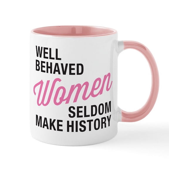 CafePress - Well Behaved Women Mug - 11 oz Ceramic Mug - Novelty Coffee Tea Cup