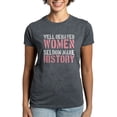 thumbnail image 1 of CafePress - Well Behaved Women Seldom Make History Women's Dar - Women's Traditional Fit Dark T-Shirt, 1 of 4
