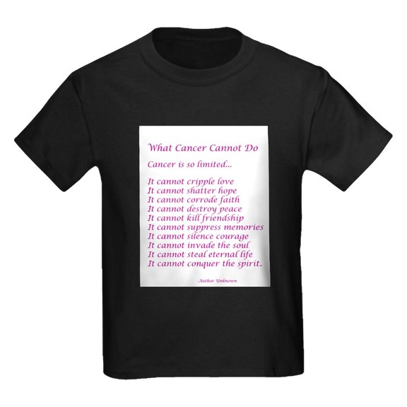 CafePress - What Cancer Cannot Do Poem T Shirt - Dark T-Shirt Kids XS-XL