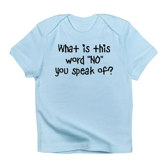 CafePress - What Is This Word NO Infant T Shirt - Infant T-Shirt