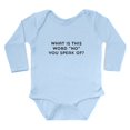 thumbnail image 1 of CafePress - What Is This Word NO You Speak Of? Body Suit - Long Sleeve Cotton Baby Bodysuit, 1 of 4