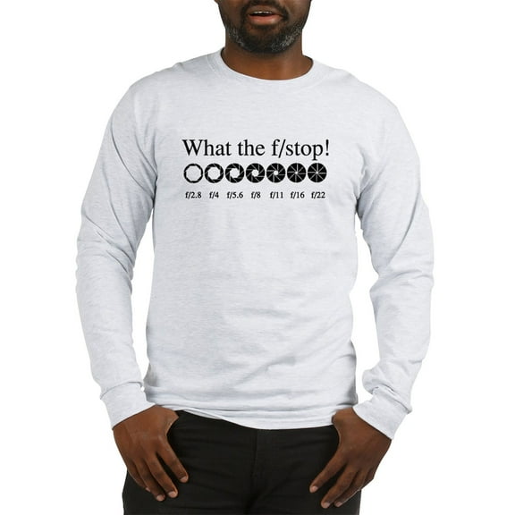CafePress - What The F/Stop? Long Sleeve T Shirt - Unisex Cotton Long Sleeve T-Shirt
