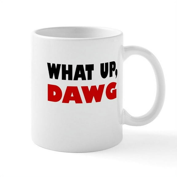 CafePress - What Up, DAWG Mug - 11 oz Ceramic Mug - Novelty Coffee Tea Cup