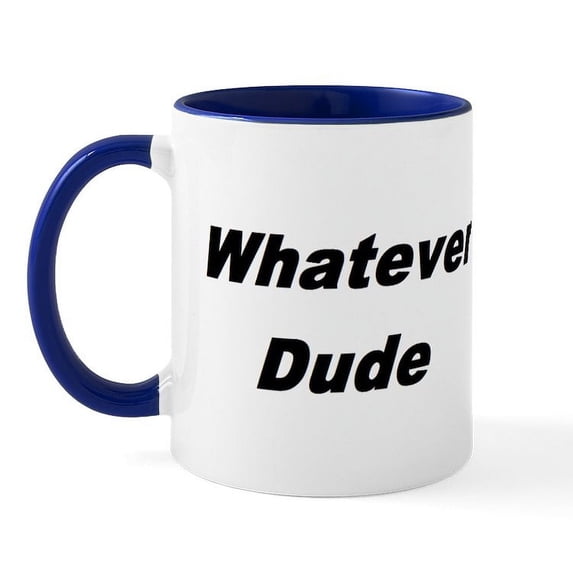 CafePress - Whatever Dude T Shirts & More Mug - 11 oz Ceramic Mug - Novelty Coffee Tea Cup